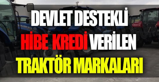 Devlet Destekli Hibe Kredi Verilen Traktör Markaları 2023