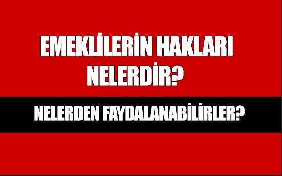 Emeklilerin Hakları Nelerdir? 2023 (BİLİNMEYEN HAKLAR)