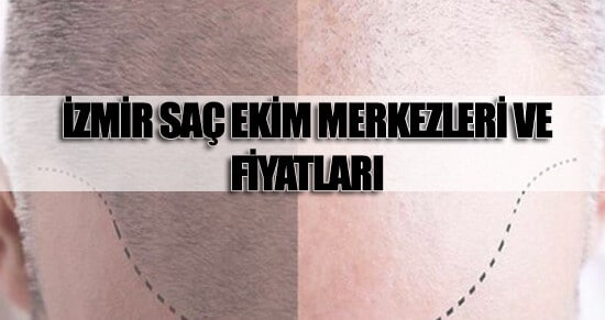 İzmir Saç Ekimi Fiyatları ve En İyi Merkezler 2023 (EN ÇOK TERCİH EDİLEN)