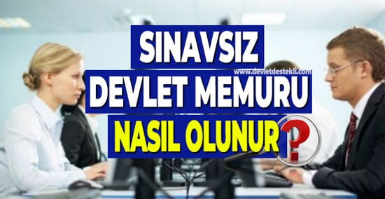 Devlet Memuru Nasıl Olunur? 2023 Kolay Yöntem (Sınavsız Memuriyet)