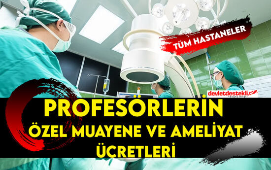 Profesör Özel Muayene ve Ameliyat Ücretleri 2023 (Tüm Hastaneler)
