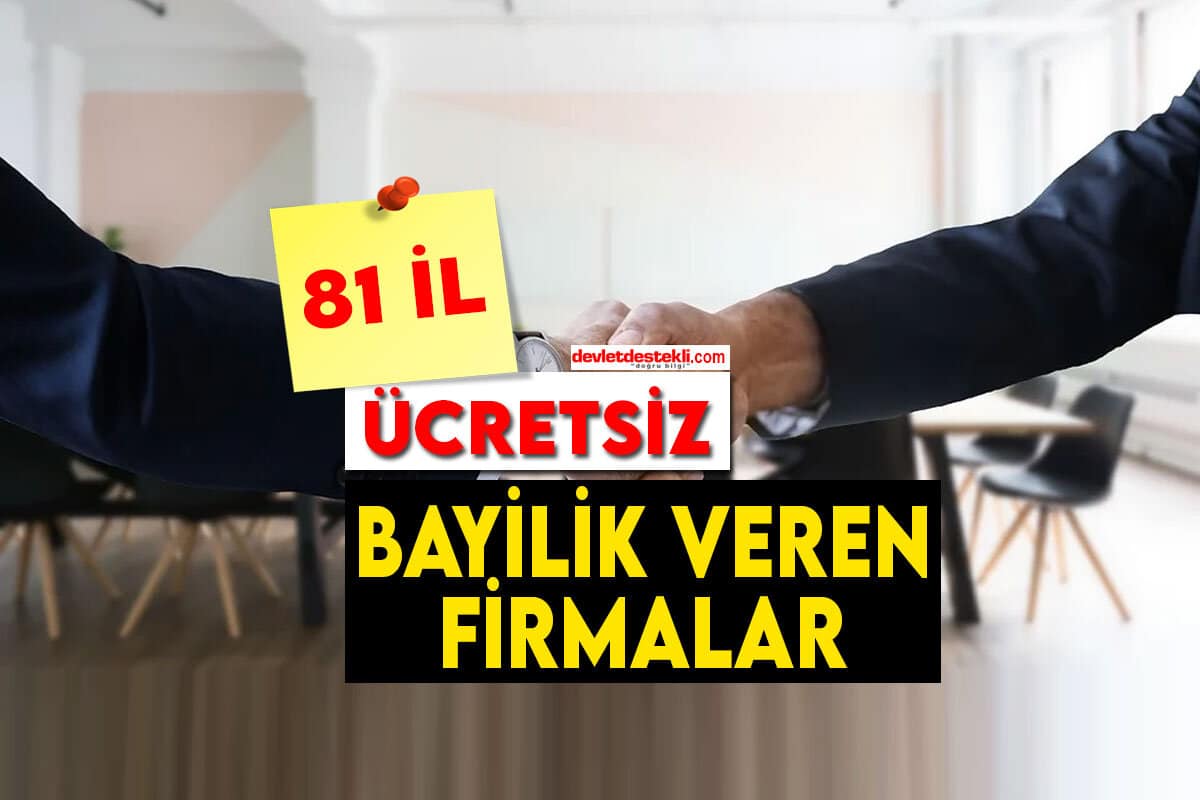 Ücretsiz Bayilik Veren Firmalar 2023 (81 İlde)