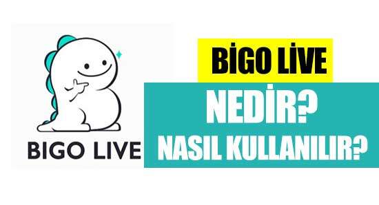 Bigo Live Nedir, Nasıl Kullanılır? (Canlı Yayın, Canlı Sohbet, Chat)