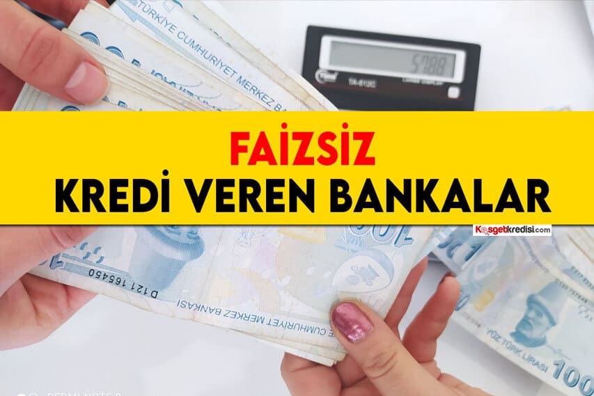 Faizsiz Kredi Veren Bankalar 2023 (10 BANKA LİSTESİ)