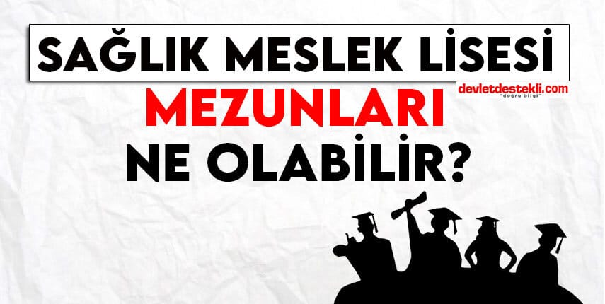 Sağlık Meslek Lisesi Mezunları Ne Olabilir? 2023 Güncel!