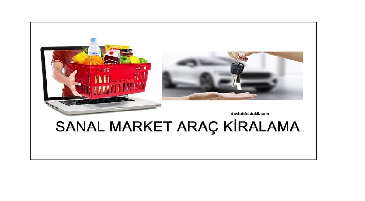 Sanal Market Araç Kiralama (A101 Kapıda, MİGROS, METRO, BİM, Şok, CarrefourSA) 2023