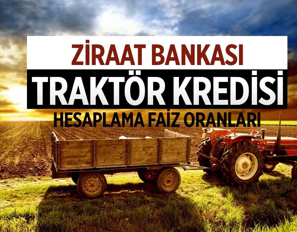 Ziraat Bankası Traktör Kredisi Faiz Oranları KASIM 2025 Hesaplama Tablosu!