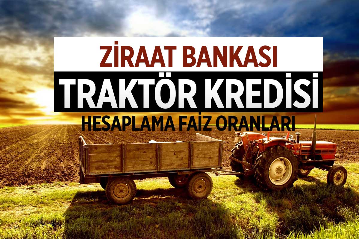 Ziraat Bankası Traktör Kredisi Hesaplama 2024 (SIFIR ve 2. EL GÜNCEL FAİZ)