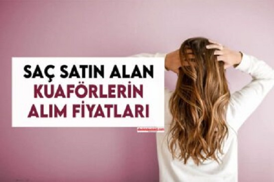 Saç Satın Alan Kuaförlerin Alım Fiyatları 2023: 5-30 Bin TL Saça Göre)