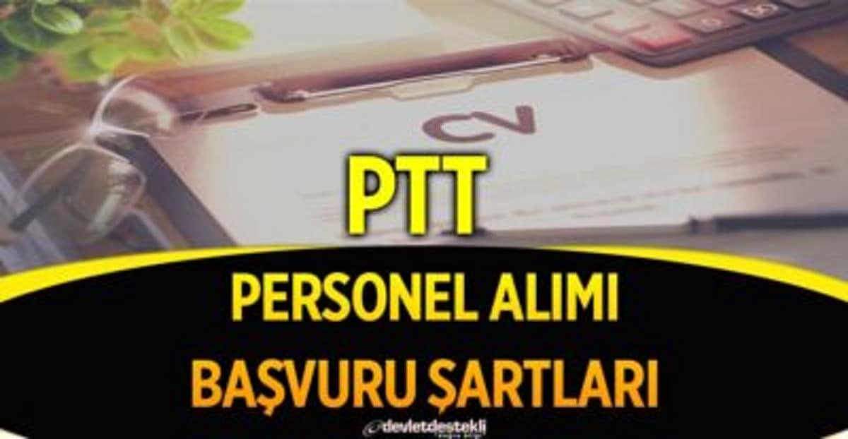 PTT Personel Alımı 2023 Başvuru Formu Doldur! Yeni Alım Şartları