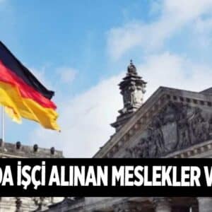 Almanya İşçi Alımı Başvurusu 2025 Şartları