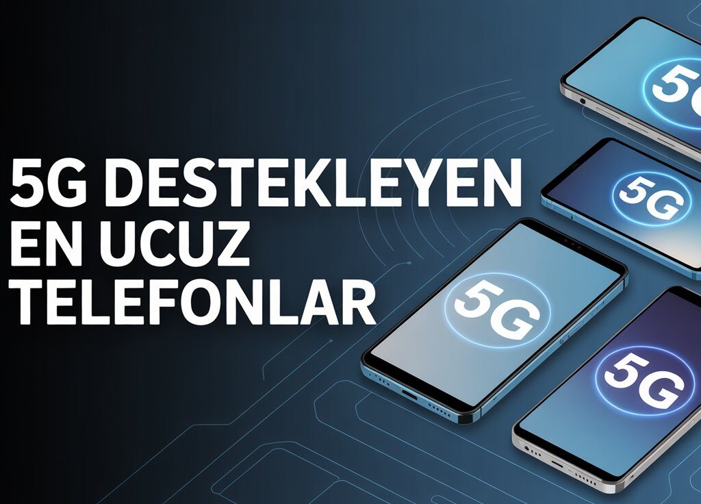 5G Destekleyen Uyumlu En Ucuz Telefonlar 2025 (IPHONE ANDROID)