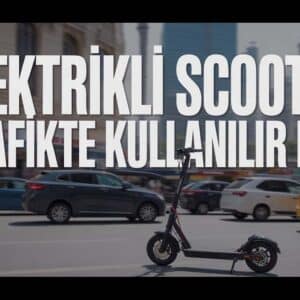 Elektrikli Scooter Trafikte Kullanılır mı? Hangi Modeller Trafikte Yasak, Cezaları Nedir?