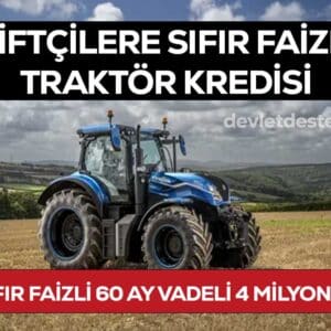 Sıfır Faizli 60 Ay Vadeli 4 Milyon TL Traktör Kredisi Fırsatı!