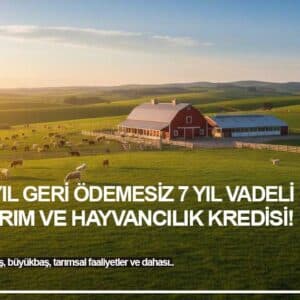 2 Yıl Geri Ödemesiz 5 Yıl Vadeli Ziraat Bankası Hayvancılık Kredisi 2025