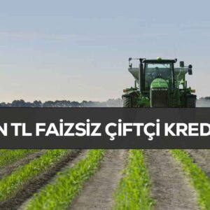 Faizsiz 1 Milyon TL Çiftçi Kredisi 2025 Çiftçilere Destek!