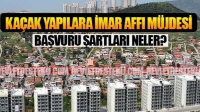İmar Affı Yasası Başvuru Şartları (Kaçak Katlara İzin)