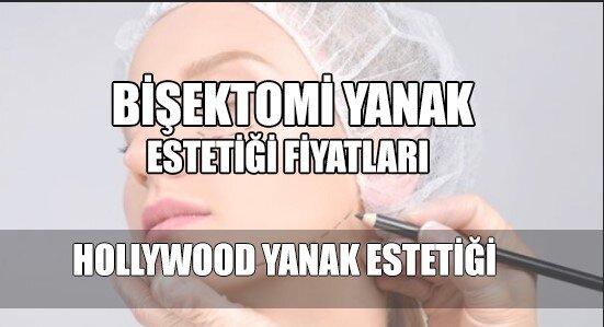 Yanak Estetiği Fiyatları 2023 Bişektomi Hollywood Yanağı Ücretleri