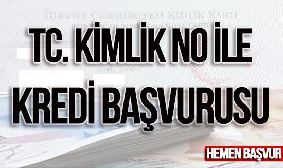 T.C Kimlik No ile Kredi Başvurusu 2023 (Anında Kredi İmkanı)