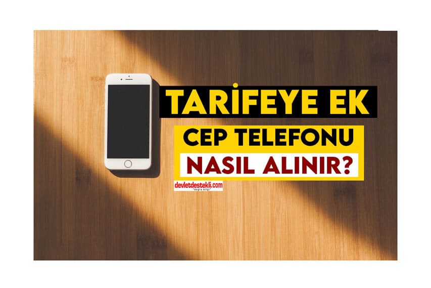 Tarifeye Ek Cep Telefonu Nasıl Alınır? (Turkcell, Vodafone, Türk Telekom)