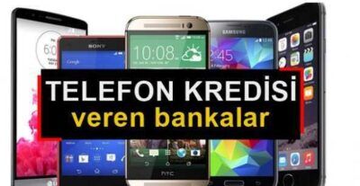 Telefon Kredisi Veren Bankalar 2023 Ağustos Yeni Kampanya!