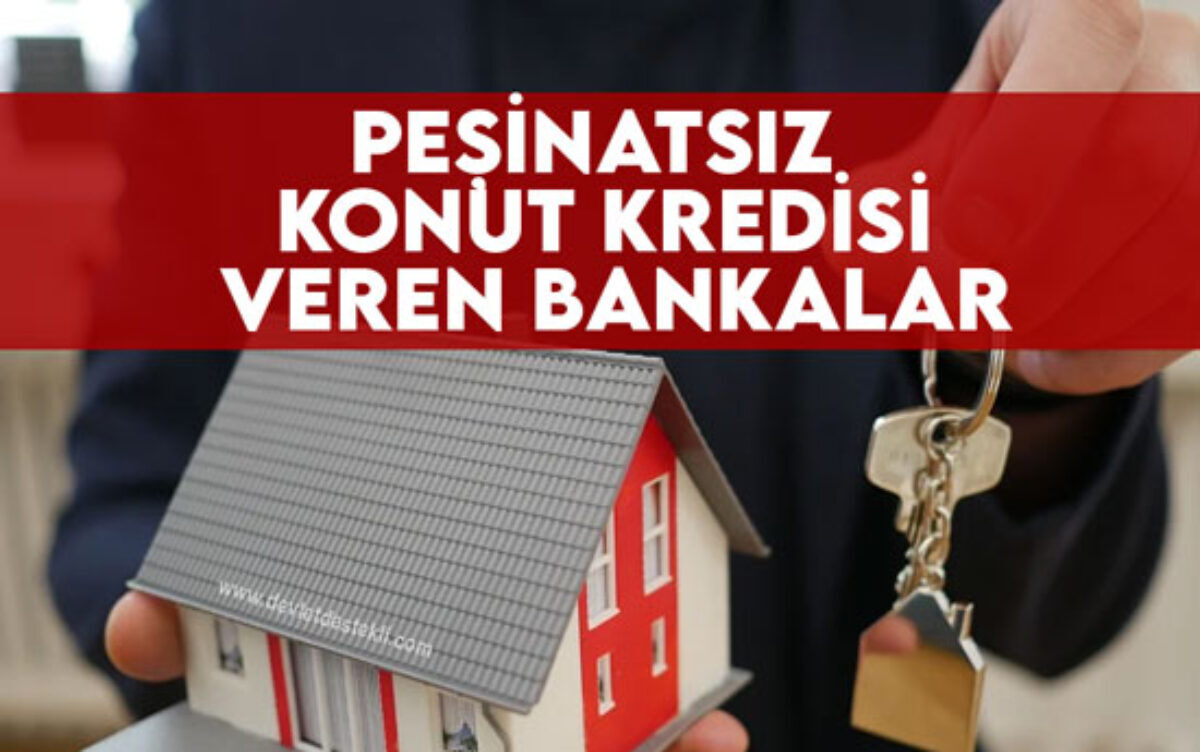 Pesinatsiz Konut Kredisi Veren Bankalar Nisan 2021 Evin Tamamina