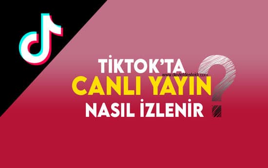 Tiktok’ta Canlı Yayın Nasıl İzlenir? (Engel Yemeden En Basit Yol)
