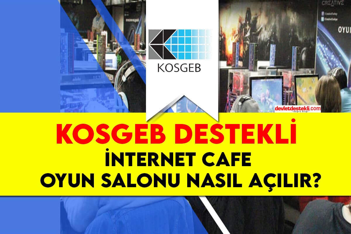 KOSGEB İnternet Cafe Oyun Salonu Desteği (NACE Kodu)