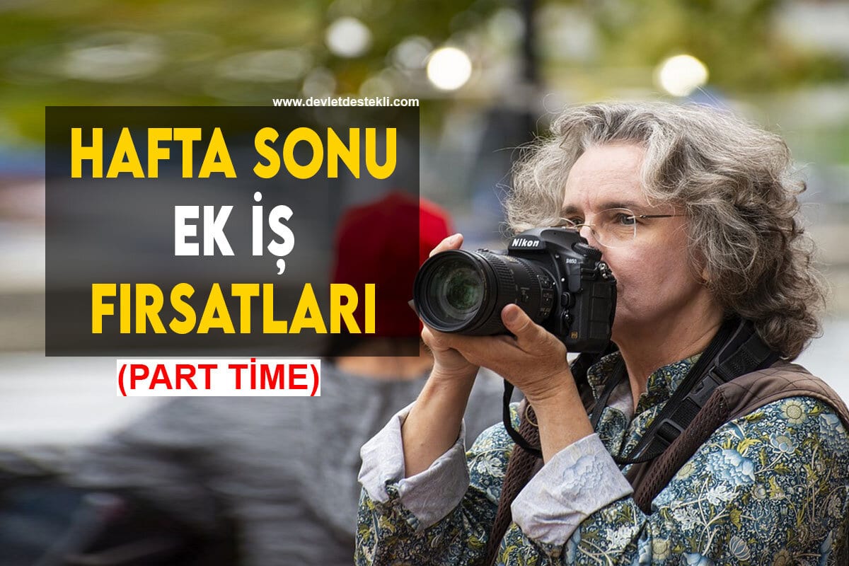 Hafta Sonu Ek İş Fırsatları Part Time CUMARTESİ-PAZAR 2023