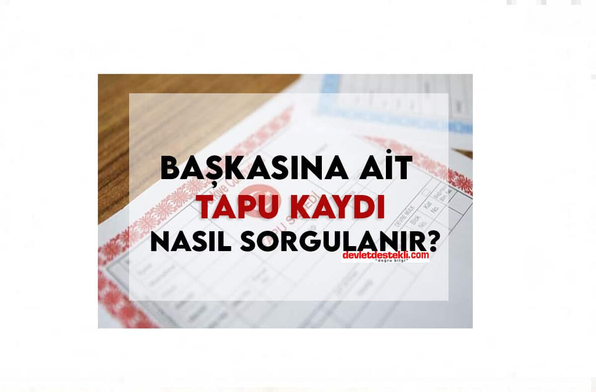 Başkasına Ait Tapu Kaydı Sorgulama 2023 İsim ve Adresten!