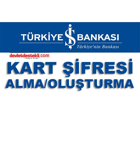 İş Bankası Kart Şifresi Alma 2023 (Unuttum/Bilmiyorum)