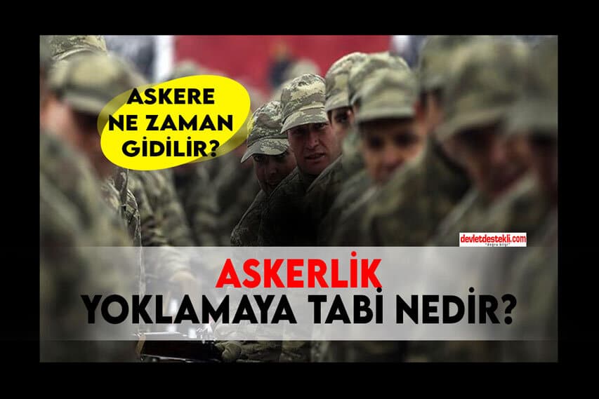 Yoklamaya Tabi Ne Demek? 2023 Askerlik Yoklama Başvurusu Yapma Yöntemi