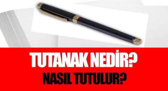 Tutanak Nedir, Nasıl Tutulur? 2023 (Tutanak Örneği)