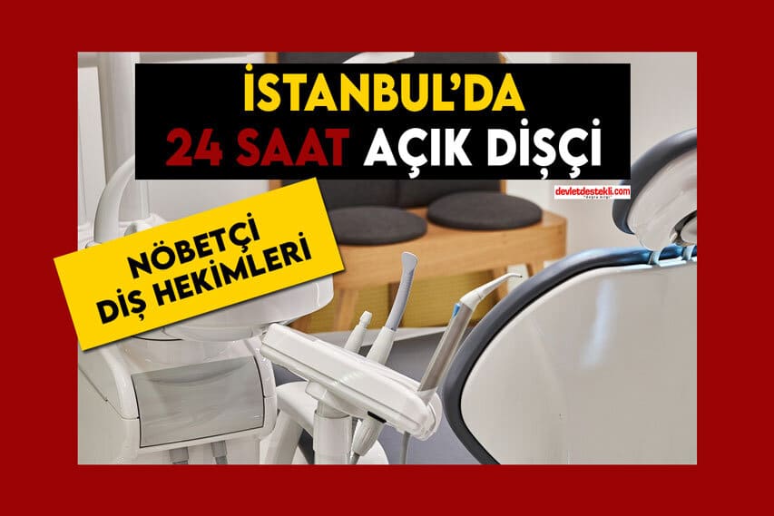 İstanbul’da 24 Saat Açık Dişçi Nöbetçi Diş Hekimleri 2023
