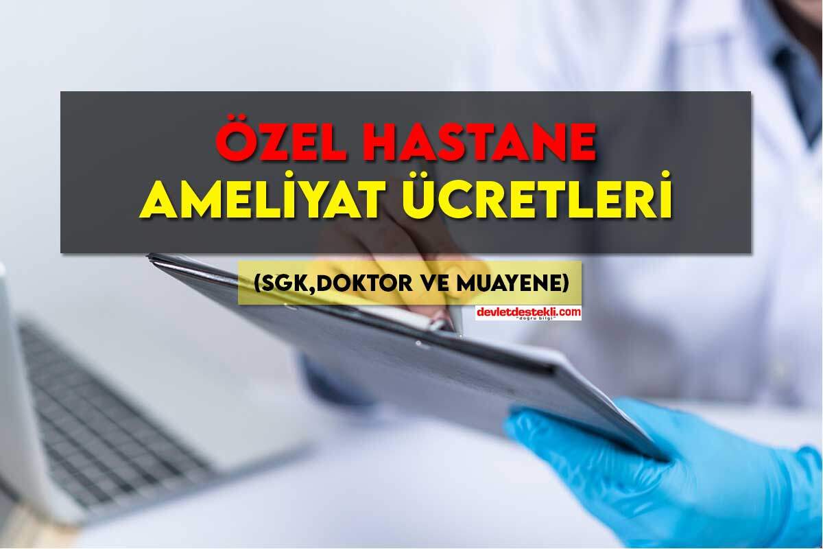 Özel Hastane Ameliyat Ücretleri 2023 (TÜM İLLER)
