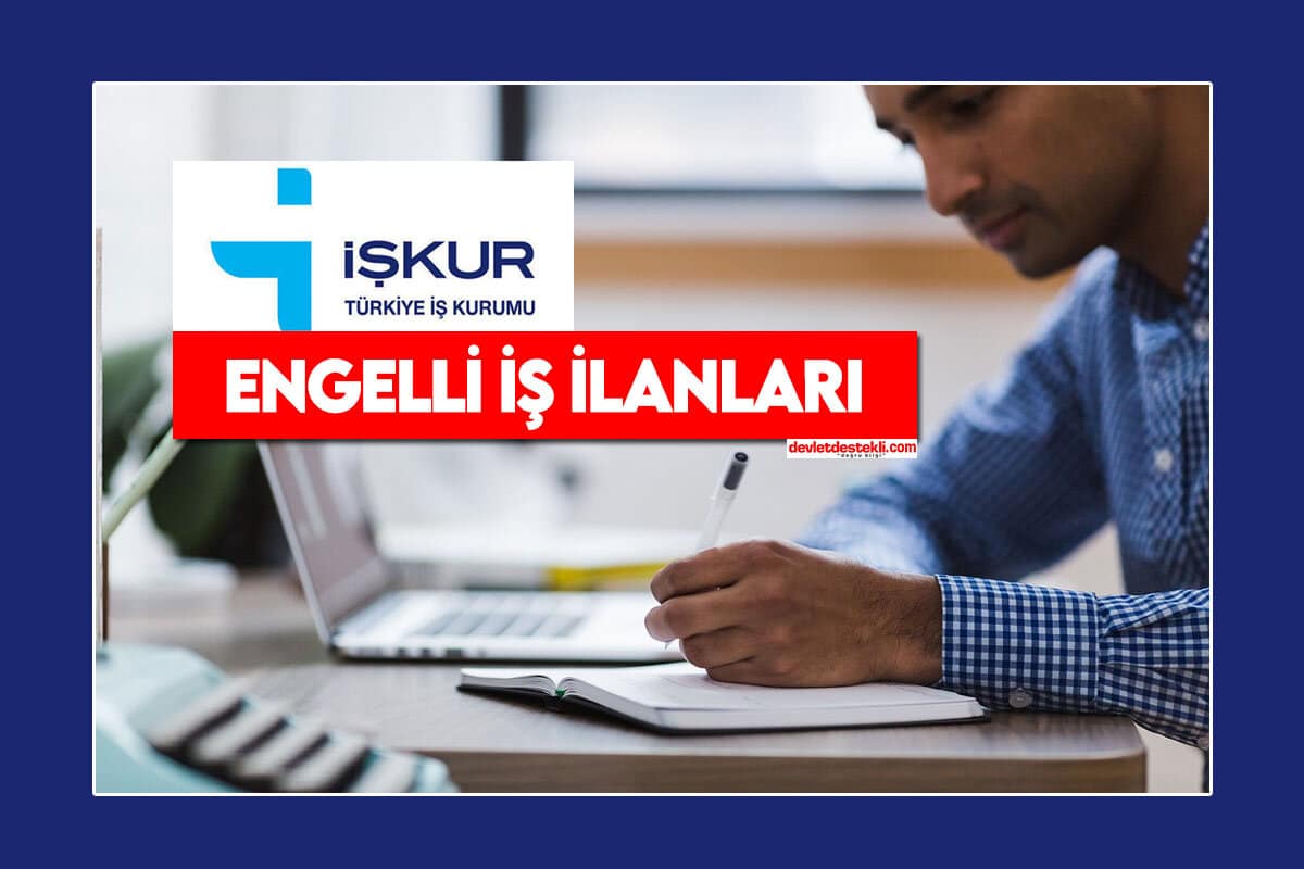 İşkur Engelli İş İlanları 2023 GÜNCEL İLANLAR!