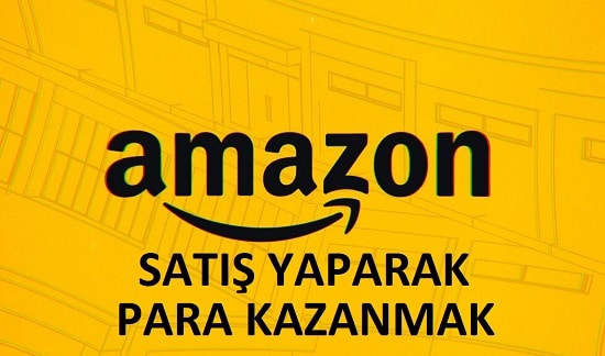 Amazon’da Satış Yaparak Para Kazanma Yolları 2023 Satış Yaparak Nakit Kazan!