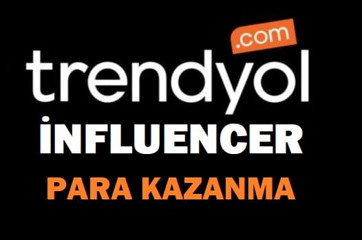 Trendyol İnfluencer Affiliate Programı ile Para Kazanma 2023