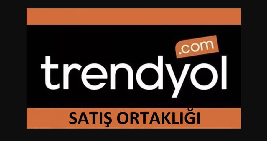 Trendyol Satış Ortaklığı ile Para Kazanma 2023 Yeni İş Fikri