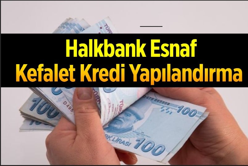 Halkbank Esnaf Kefalet Kredi Borcu Yapılandırma 2023 Şartları Nelerdir?