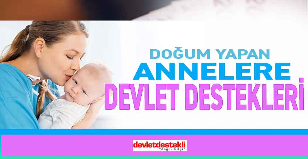 Doğum Yapan Anneye Devlet Yardımı ve Devlet Destekleri 2023