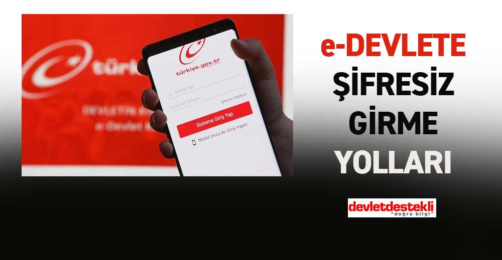 e-Devlete Şifresiz Girmek İçin 4 Farklı Yöntem 2023 Güncel