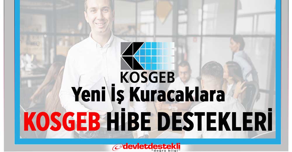 Yeni İş Kuracaklara KOSGEB Hibe Destekleri (2023 Özel İş Yeri Açma Hibeleri)