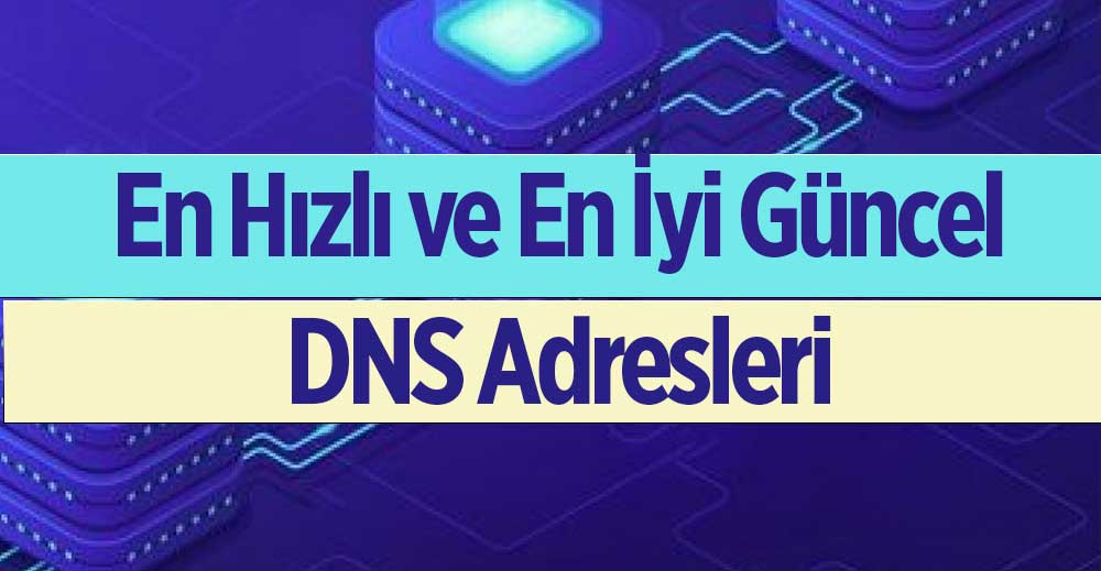 En Hızlı DNS Adresleri 2023 (Güncel En İyi DNS Adresleri)