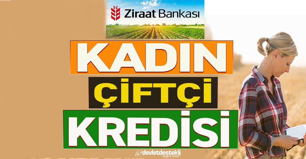 Ziraat Bankası 500 Bin TL Kadın Çiftçi Kredisi Şartları 2022 (SIFIR FAİZLİ)