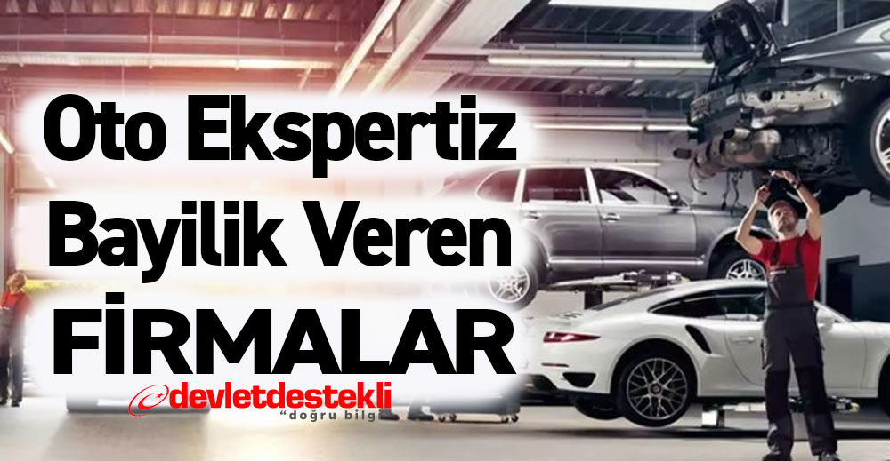 Oto Ekspertiz Bayilik Veren Firmalar 2023 Güncel