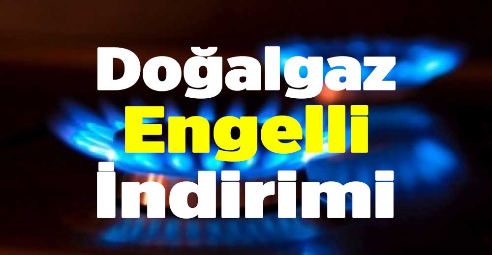 Doğalgaz Engelli İndirimi 2023