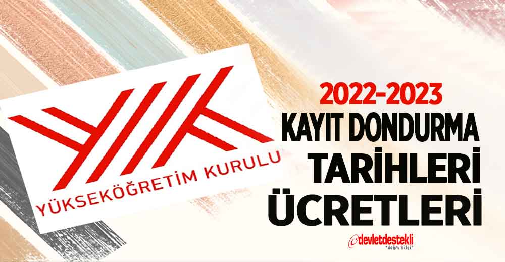 Kayıt Dondurma Mazeretleri ve Tarihleri 2023-2024 (Tüm Üniversiteler)