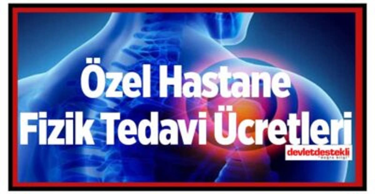 Özel Hastanelerde SGK’lı Fizik Tedavi Ücretleri (Seans Başına)