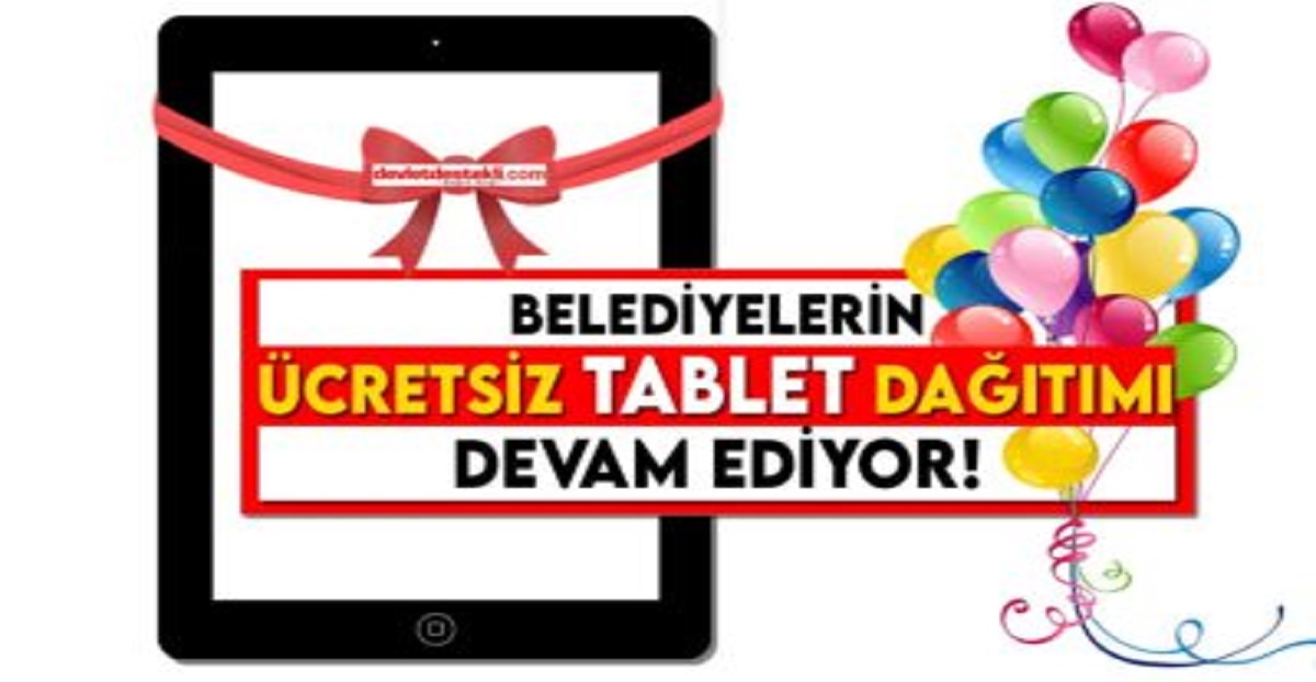 Belediyelerin Ücretsiz Tablet Dağıtımı 2023 (HEMEN BAŞVUR)
